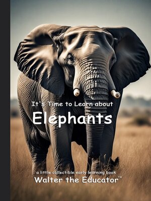 cover image of It's Time to Learn about Elephants